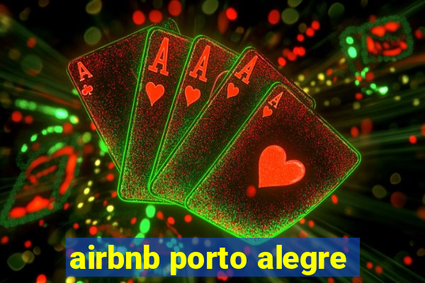 airbnb porto alegre